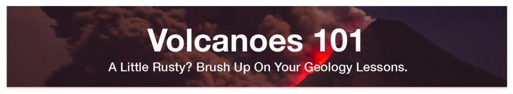 Volcanoes 101